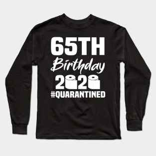 65th Birthday 2020 Quarantined Long Sleeve T-Shirt